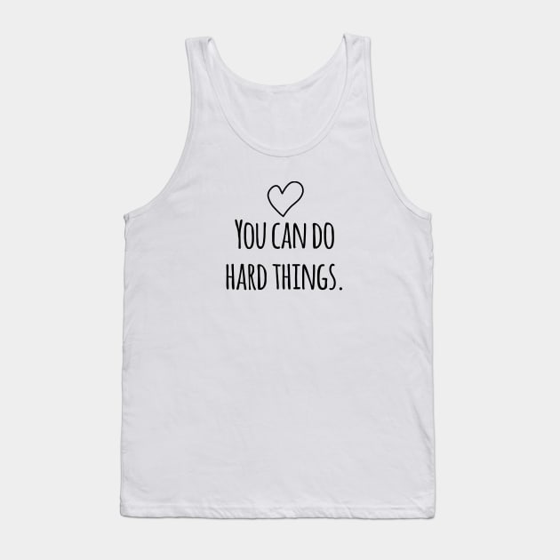 You can do hard things Tank Top by BlackMeme94